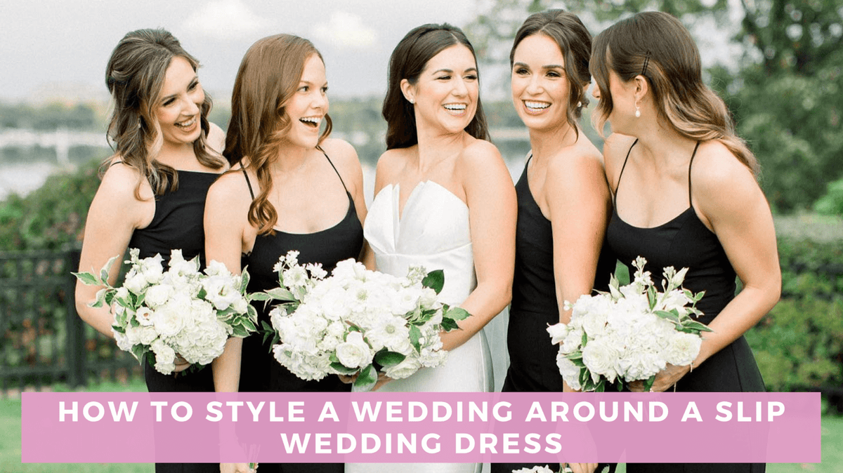 Slip Wedding Dresses How to Style a Wedding Around One Bella