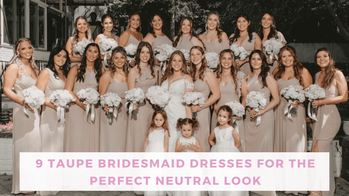 9 Taupe Bridesmaid Dresses for the Perfect Neutral Look Bella Bridesmaids