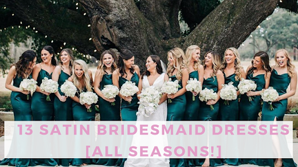 13 Satin Bridesmaid Dresses [All Seasons!]