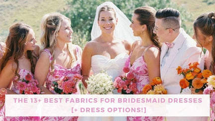 the ultimate guide to bridesmaid dress fabrics