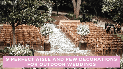 9 Perfect Aisle and Pew Decorations for Outdoor Weddings