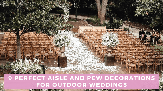 9 Perfect Aisle and Pew Decorations for Outdoor Weddings