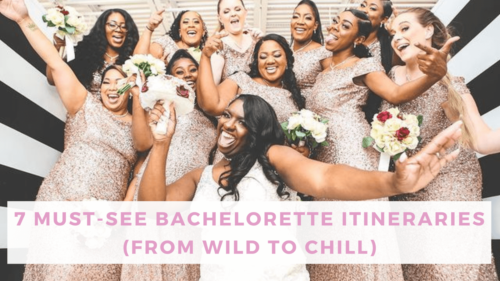7 Bachelorette Itineraries [Wild–Chill]