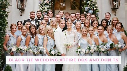 Black Tie Wedding Attire Dos and Don'ts [Bella Bridesmaids]