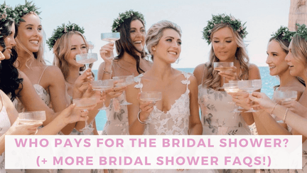 Who Pays for the Bridal Shower? (and Other Bridal Shower FAQs)