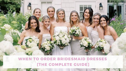 When to Order Bridesmaid Dresses (The Complete Guide)