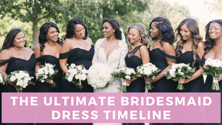 The Ultimate Bridesmaid Dress Timeline