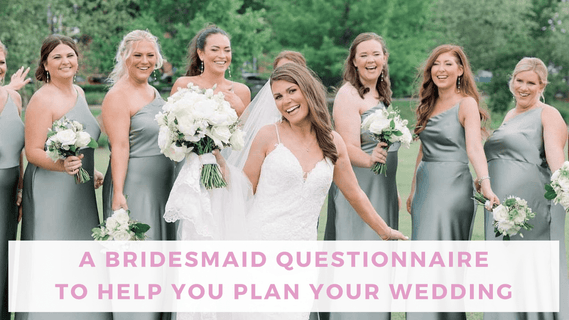A Bridesmaid Questionnaire to Help You Plan Your Wedding