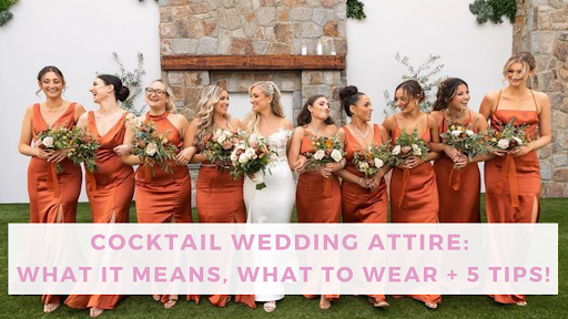 Cocktail Wedding Attire: What It Means, What To Wear + 5 Tips