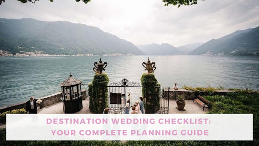 Destination Wedding Checklist: Your Complete Planning Guide