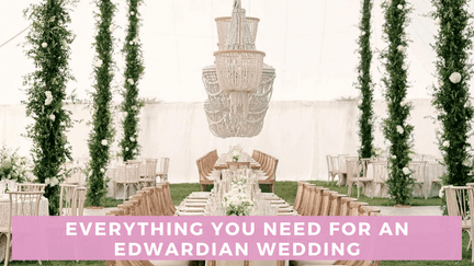 Everything You Need For an Edwardian Wedding