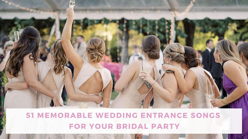 51 Memorable Wedding Entrance Songs for Your Bridal Party