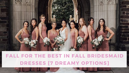 Fall for the Best in Fall Bridesmaid Dresses