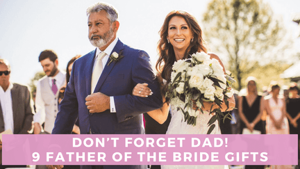 Don’t Forget Dad! 9 Father of the Bride Gifts