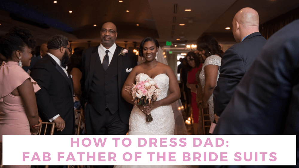 Father of the Bride Suits What Should Your Dad Wear Bella