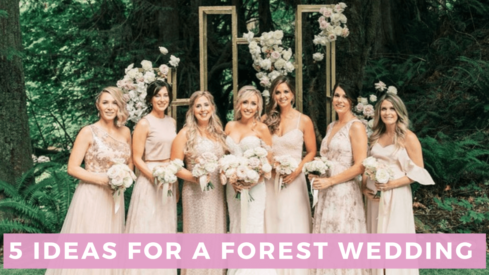 5 Magical Ideas for a Forest Wedding Bella Bridesmaids