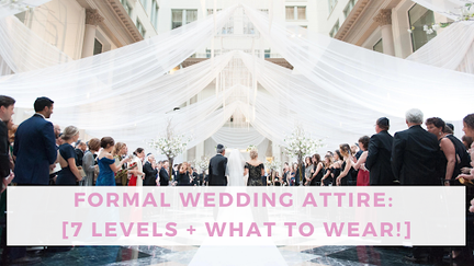 Formal wedding attire [7 levels + what to wear]