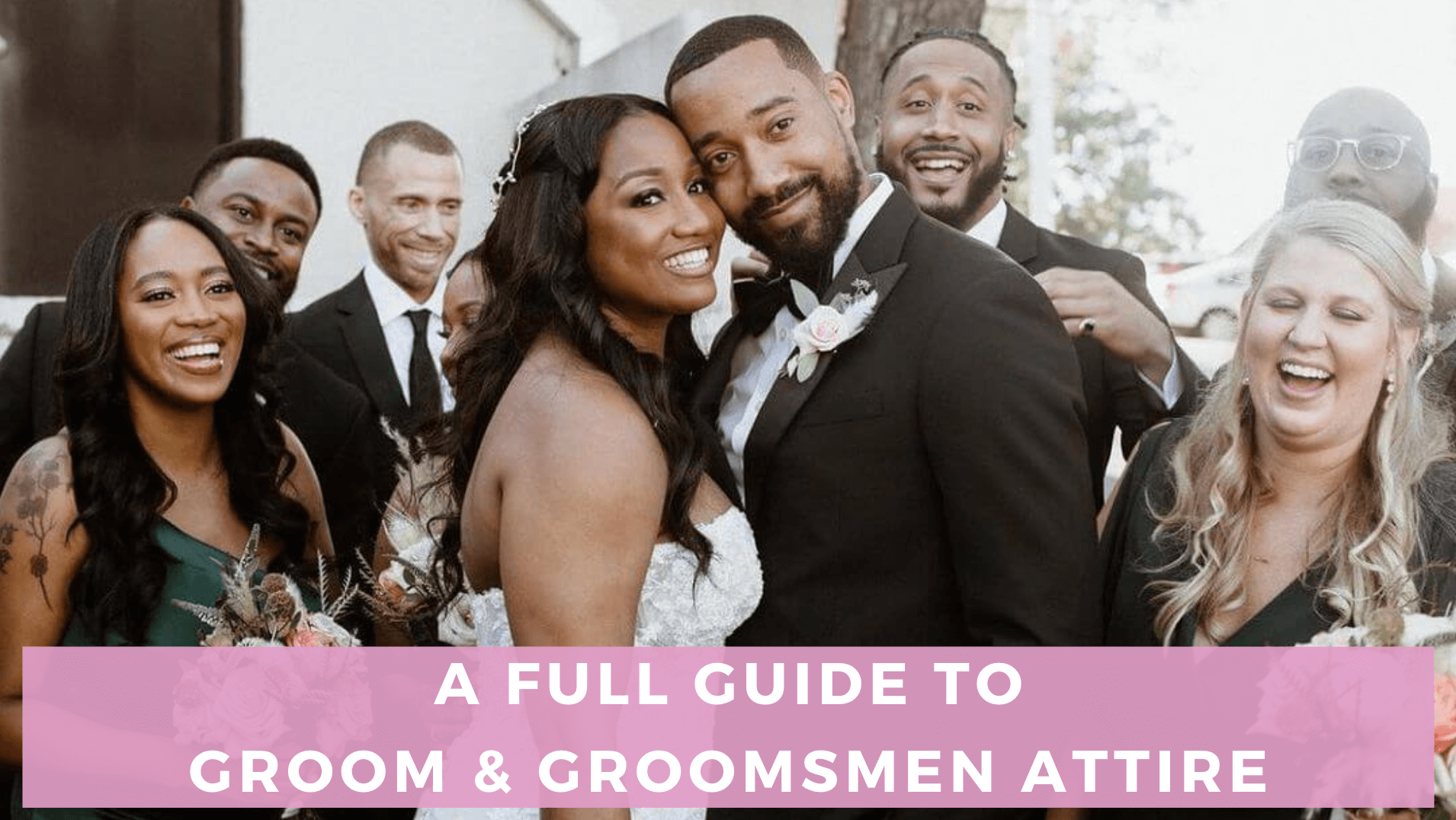 Your Full Guide to Groom & Groomsmen Attire