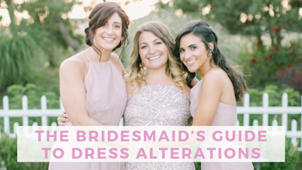 The Bridesmaid’s Guide to Dress Alterations