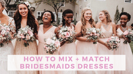 How to Mix and Match Bridesmaids Dresses