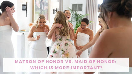 Matron of Honor Vs. Maid of Honor: Which is More Important?