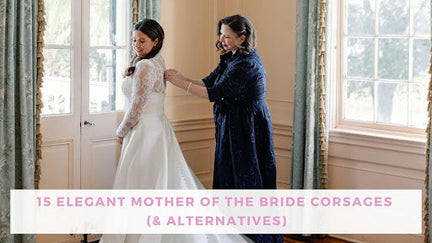 15 Elegant Mother of the Bride Corsages (& Alternatives)