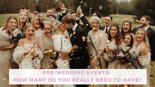 Pre-Wedding Events: How Many Do You Really Need to Have?