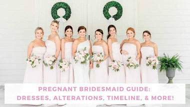 Pregnant Bridesmaid Guide: Dresses, Alterations, Timeline, & More!