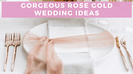 Gorgeous Rose Gold Wedding Ideas