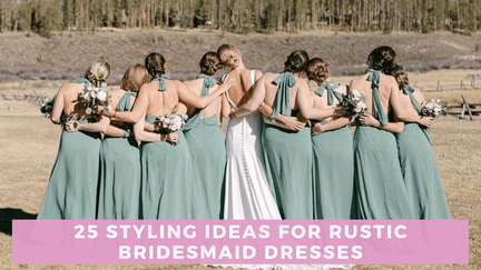 23 Styling Ideas for Rustic Bridesmaid Dresses