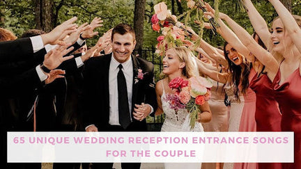 65 Unique Wedding Reception Entrance Songs for the Couple