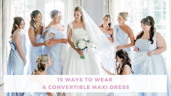 bridal party with bridesmaids wearing convertible maxi dresses