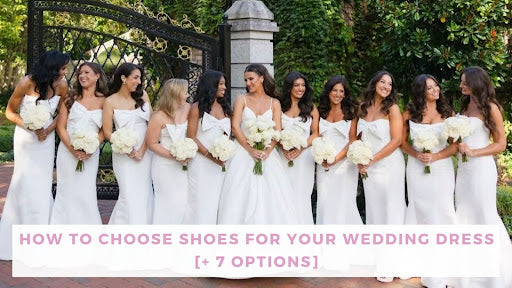 How To Choose Shoes for Your Wedding Dress [+7 Options] | Bella Bridesmaids