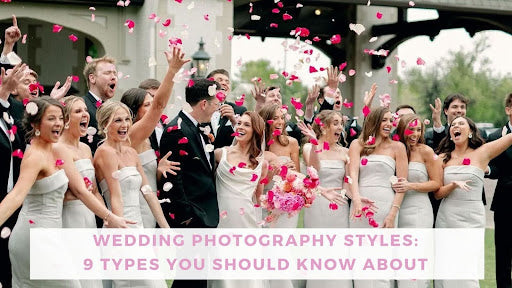 Wedding Photography Styles: 9 Types You Should Know About