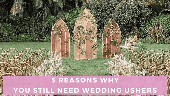 5 Reasons You Still Need Wedding Ushers in 2025