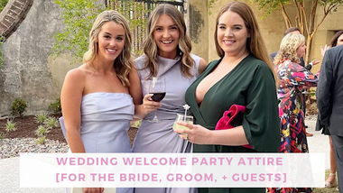 Wedding welcome party attire ideas for the bride, groom, and guests!